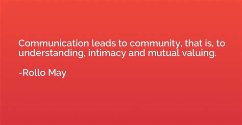 Communication Leads To Community That Is To Understanding Intimacy