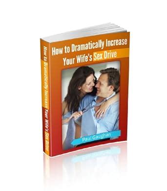 How To Dramatically Increase Your Wife S Sex Drive EBook Gaughan