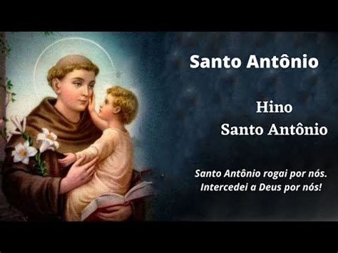 Hino Santo Ant Nio Santo Ant Nio Rogai Por N S Intercedei A Deus