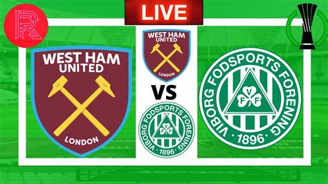 WEST HAM UNITED Vs VIBORG UEFA EUROPA CONFERENCE LEAGUE PLAY OFFS 1st