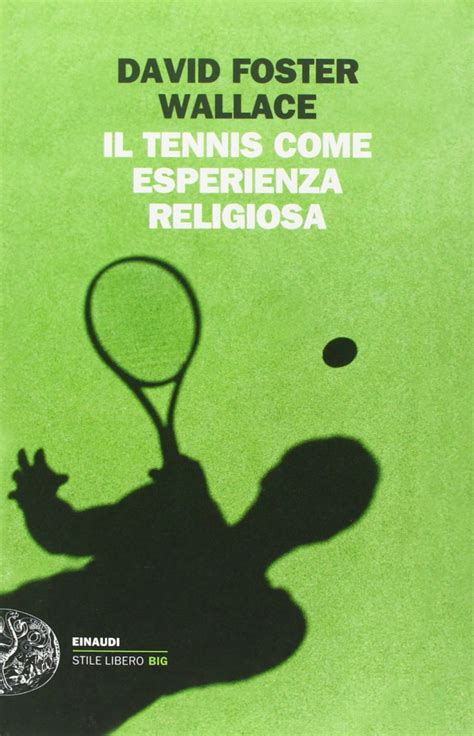 Il Tennis Come Esperienza Religiosa Einaudi Stile Libero Big