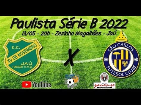 Ao Vivo XV de Jaú x São Carlos Paulista Série B 2022 YouTube