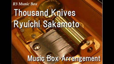 Thousand Knives Ryuichi Sakamoto Music Box YouTube