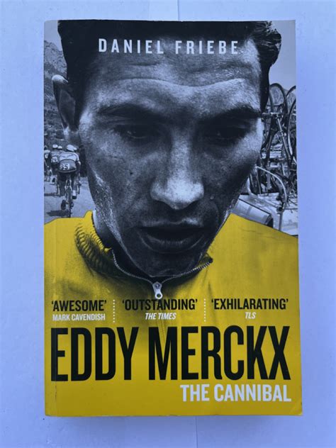 Eddy Merckx The Cannibal By Daniel Friebe Activegsy