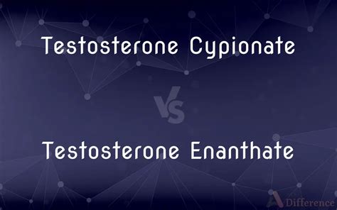 Testosterone Cypionate Vs Testosterone Enanthate — Whats The Difference