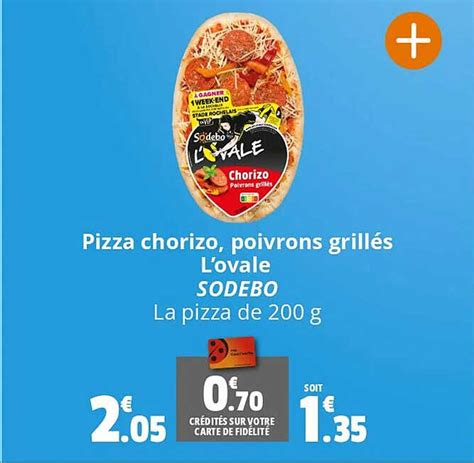 Promo Pizza Chorizo Poivrons Grill Es L Ovale Sodebo Chez Coccimarket