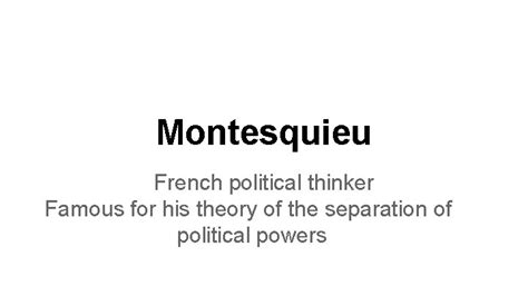 Montesquieu French Political Thinker Famous For His Theory