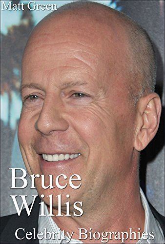 Bruce Willis Biography The Story Of One Legend On The Big Screen By