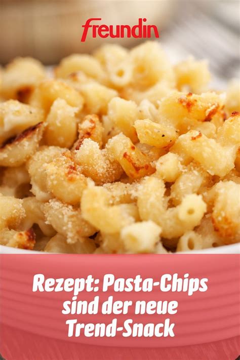 Rezept Pasta Chips Sind Der Neue Trend Snack Freundin De Pasta