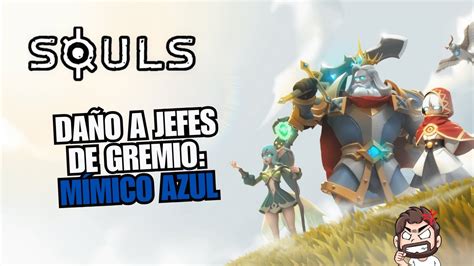 UPDATE Daño a JEFES de GREMIO MÍMICO AZUL SOULS YouTube