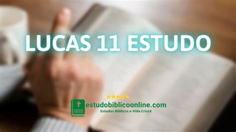 Lucas 11 Estudo O Pai Nosso a Divisão e a Humildade de Jesus