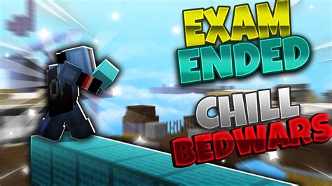 EXAM ENDED CHILL BEDWARS STREAM ROAD TO 50 SUB S MINECRAFT BEDWARS