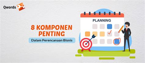 Komponen Penting Dalam Perencanaan Bisnis Qwords Blog