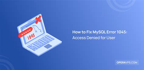 How To Fix MySQL Error 1045 Access Denied For User