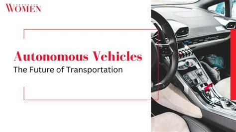 Autonomous Vehicles The Future Of Transportation The Corporate Women