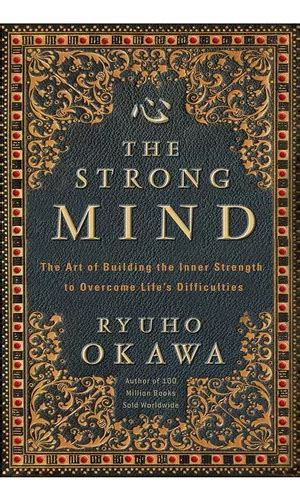 La Mente Fuerte El Arte De Construir La Fuerza Interior Par Envío Gratis