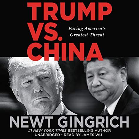 Trump Vs China Facing America S Greatest Threat Library Edition Gingrich Newt Wu James