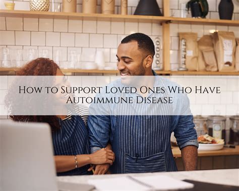 How To Support Loved Ones Who Have Autoimmune Diseases Caplan Health