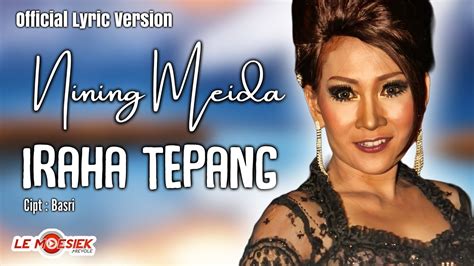 Nining Meida Iraha Tepang Official Lyric Version Youtube