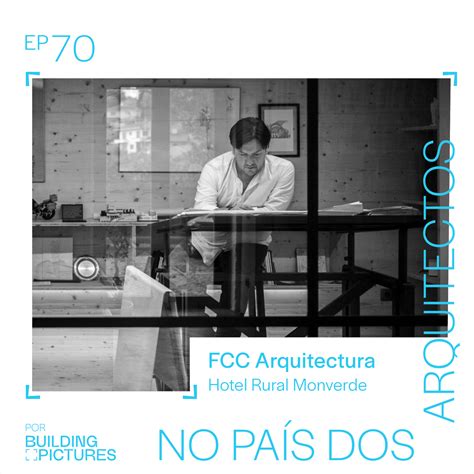 Podcast No Pa S Dos Arquitectos Fcc Arquitectura Building Pictures