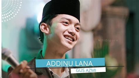 Addinu Lana Gus Azmi Pondok Pesantren Alawiyyah Lamongan Youtube