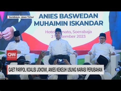 Gaet Parpol Koalisi Jokowi Anies Kekeuh Usung Narasi Perubahan Youtube