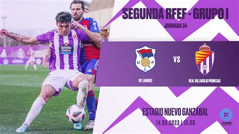 Lucha Definitiva Entre Up Langreo Y Real Valladolid Promesas Real