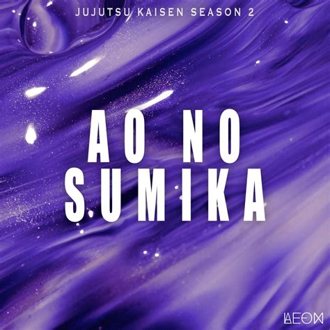 Ao No Sumika From Jujutsu Kaisen Season Single By Leon Alex On 58032