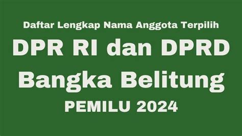 Daftar Lengkap Nama Anggota DPR RI Dan DPRD Bangka Belitung Terpilih