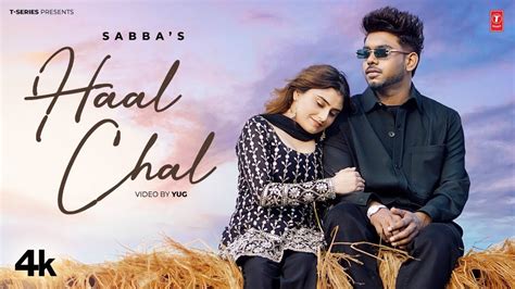 Haal Chaal Official Video Sabba Latest Punjabi Songs T