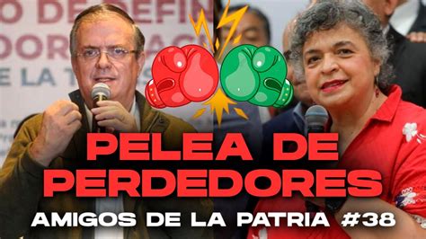 BATALLA DE PERDEDORES MARCELO EBRARD VS BEATRIZ PAREDES AMIGOS DE