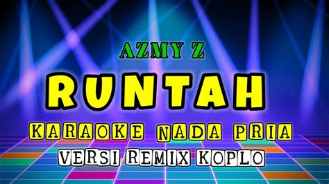 RUNTAH VERSI AZMY Z KARAOKE NADA PRIA Karaoke RUNTAH YouTube