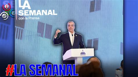 🔴 En Vivo Presidente Abinader En La Semanal Con La Prensa