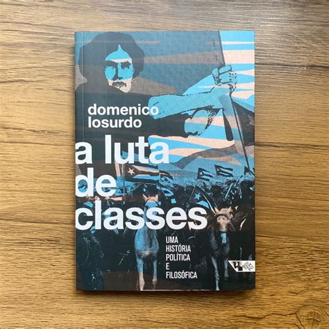 A LUTA DE CLASSES UMA HISTÓRIA POLÍTICA E FILOSÓFICA por Domenico