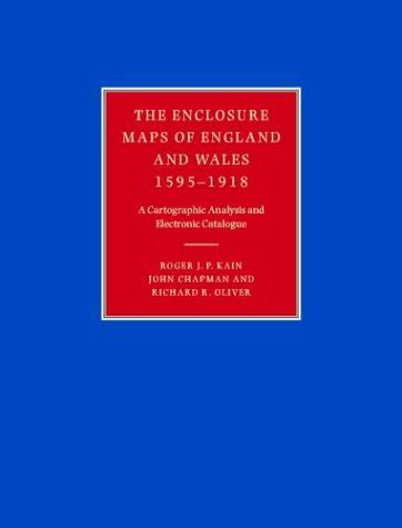 The Enclosure Maps Of England And Wales 1595 1918 A Cartographic