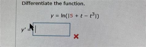 Solved Differentiate The Function Y Ln ∣∣5 T−t3∣∣