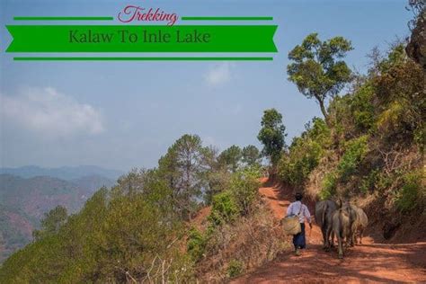 Trekking From Kalaw To Inle Lake In Myanmar – NOMADasaurus