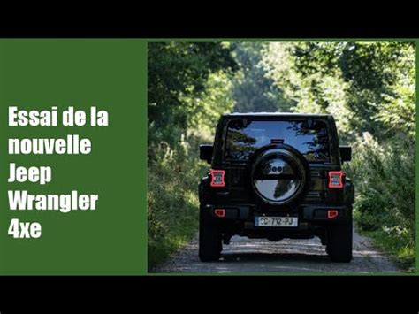 Essai De La Nouvelle Jeep Wrangler Xe Quand Un Vrai X Passe L