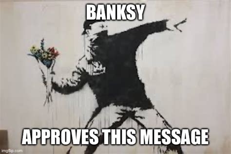 Banksy Approves Imgflip