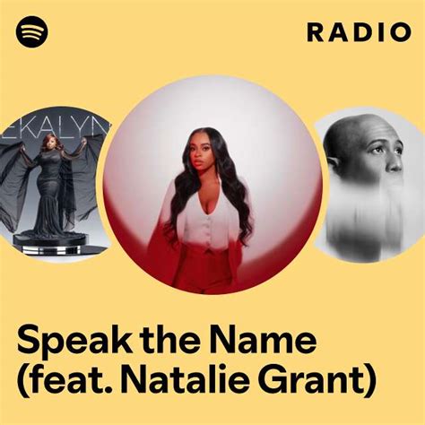 Speak The Name Feat Natalie Grant Radio Playlist By Spotify Spotify