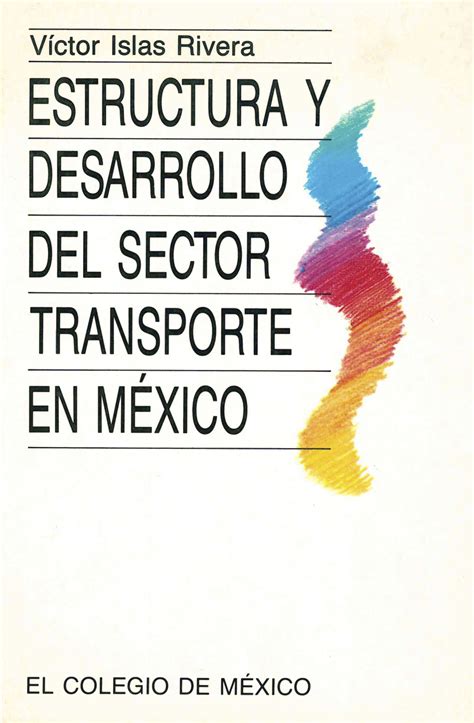 Estructura Y Desarrollo Del Sector Transporte En México Dirección De