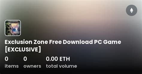 Exclusion Zone Free Download PC Game [EXCLUSIVE] - Collection | OpenSea