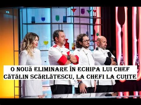 O Noua Eliminare In Echipa Lui Chef Catalin Scarlatescu La Chefi