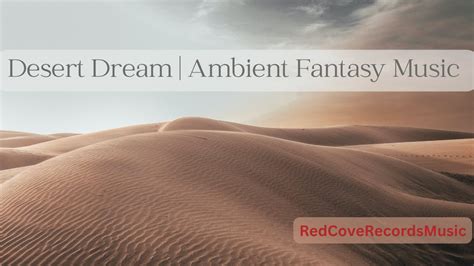 Desert Dream Ambient Fantasy Music Youtube