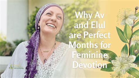 Elul And Av Are Perfect Months To Deepen Eternal Feminine Devotion And