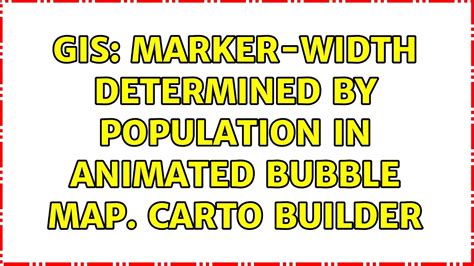 GIS Marker Width Determined By Population In Animated Bubble Map