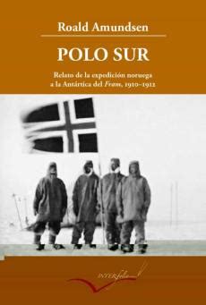 Polo Sur Relato De La Expedicion Noruega A La Antartida Del Fram 1910