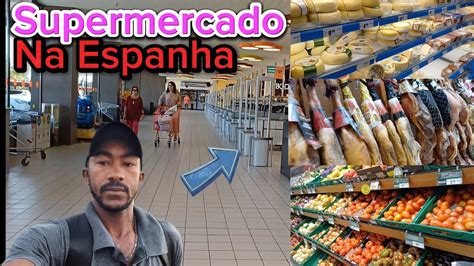 Grande Supermercados Na Espanha YouTube