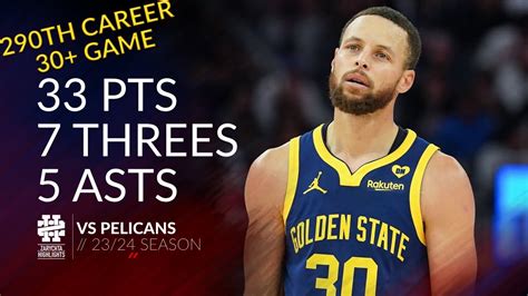 Stephen Curry 33 Pts 7 Threes 5 Asts Vs Pelicans 23 24 Season YouTube