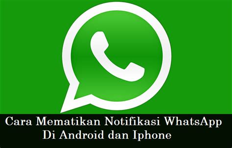 Cara Mematikan Notifikasi Whatsapp Di Android Dan Iphone